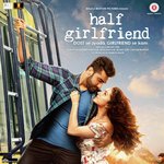 Half Girlfriend - Tulsi Kumar Song Download